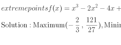 The extreme points of f(x)=x^3-2x^2-4x+3 are Maximum(-2/3 , 121/27),Minimum(2,-5)